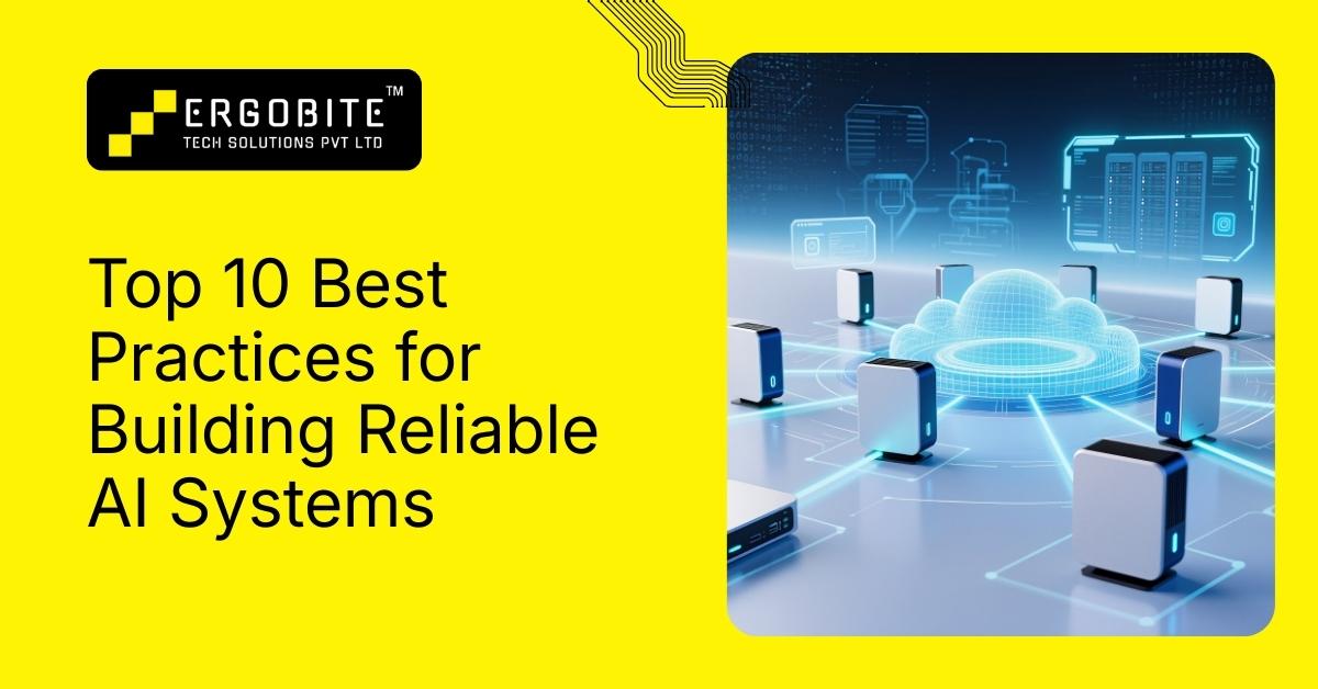 Top 10 best practices for building reliable ai systems