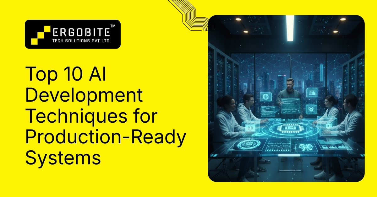 Top 10 ai development techniques for production-ready systems