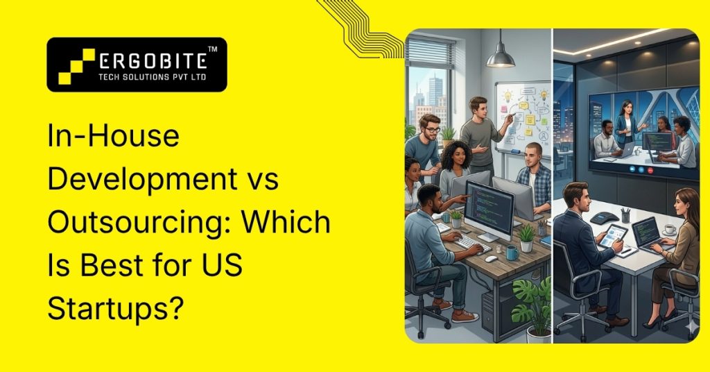 In-house development vs outsourcing: which is best for us startups?